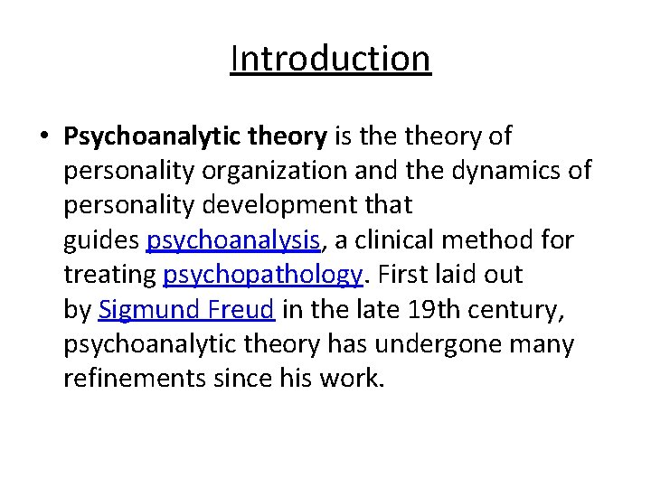 Introduction • Psychoanalytic theory is theory of personality organization and the dynamics of personality