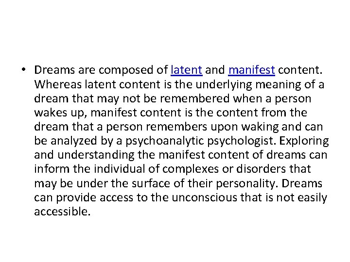  • Dreams are composed of latent and manifest content. Whereas latent content is