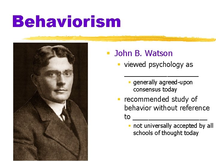 Behaviorism § John B. Watson § viewed psychology as __________ § generally agreed-upon consensus