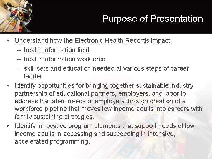 Purpose of Presentation • Understand how the Electronic Health Records impact: – health information