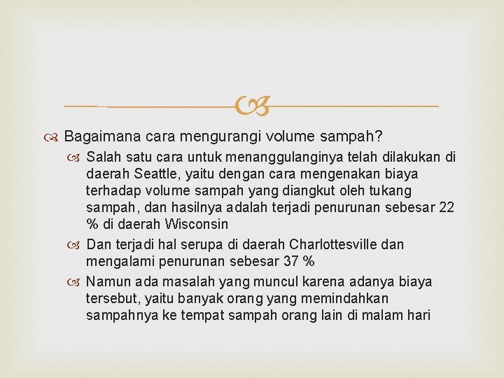  Bagaimana cara mengurangi volume sampah? Salah satu cara untuk menanggulanginya telah dilakukan di