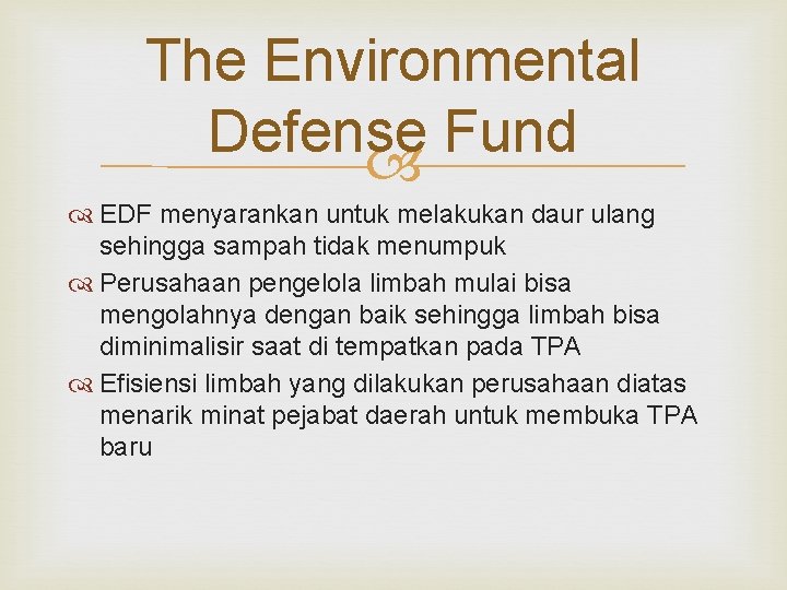 The Environmental Defense Fund EDF menyarankan untuk melakukan daur ulang sehingga sampah tidak menumpuk