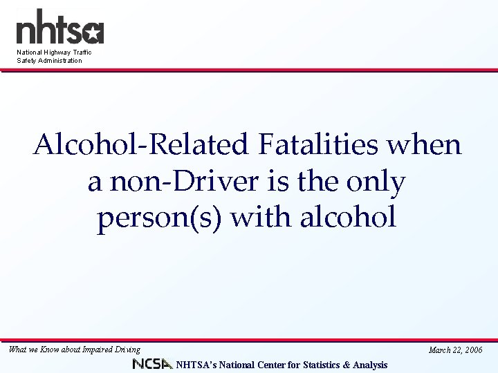 National Highway Traffic Safety Administration Alcohol-Related Fatalities when a non-Driver is the only person(s)