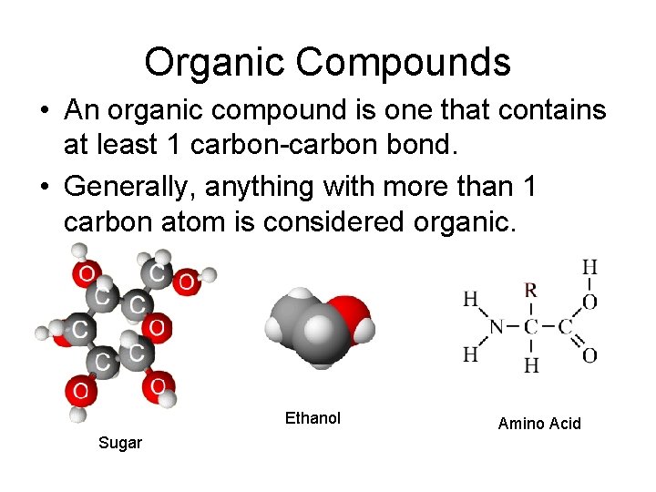 Organic Compounds • An organic compound is one that contains at least 1 carbon-carbon