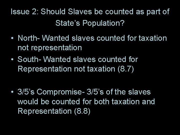 Issue 2: Should Slaves be counted as part of State’s Population? • North- Wanted