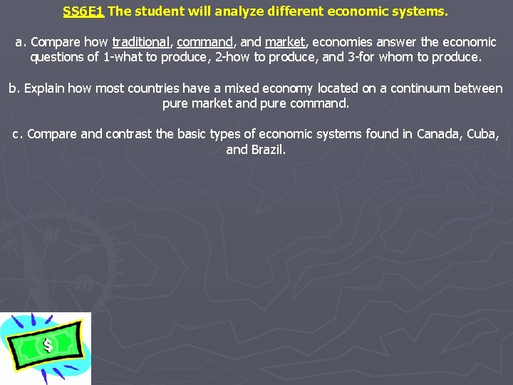 SS 6 E 1 The student will analyze different economic systems. a. Compare how