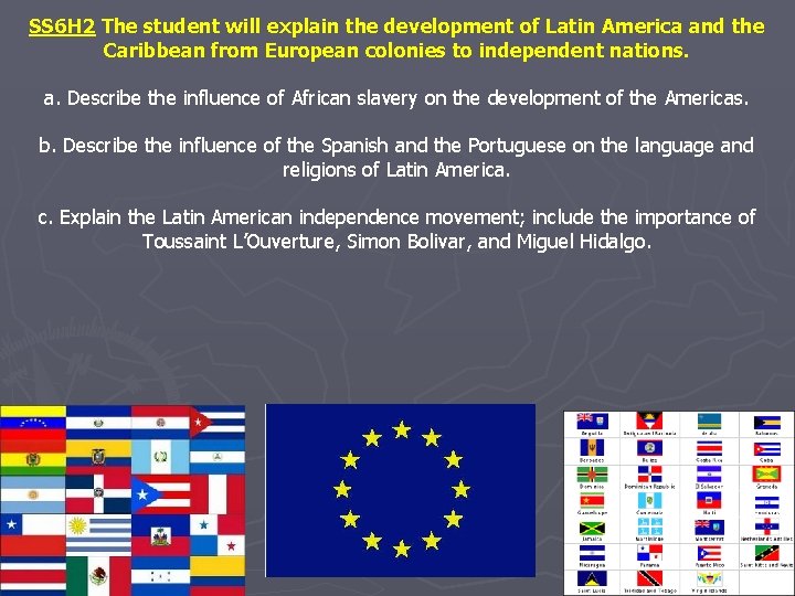 SS 6 H 2 The student will explain the development of Latin America and
