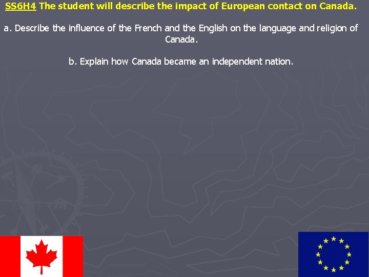 SS 6 H 4 The student will describe the impact of European contact on