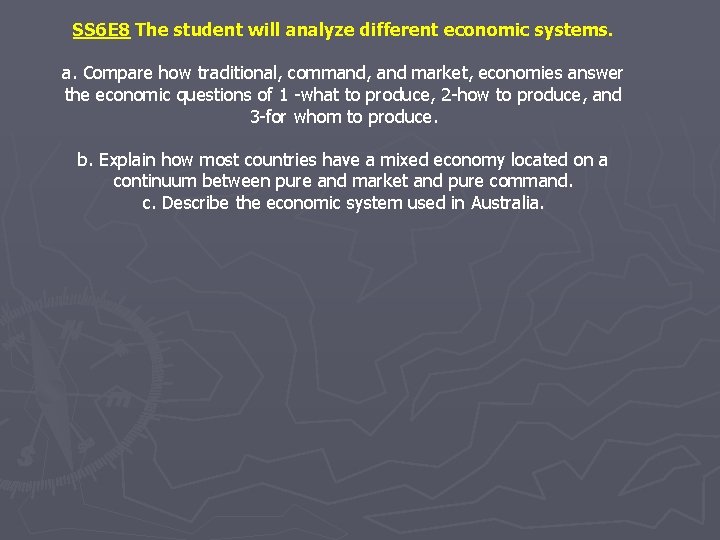 SS 6 E 8 The student will analyze different economic systems. a. Compare how