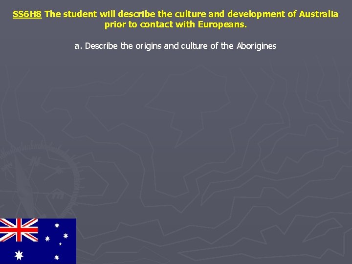 SS 6 H 8 The student will describe the culture and development of Australia