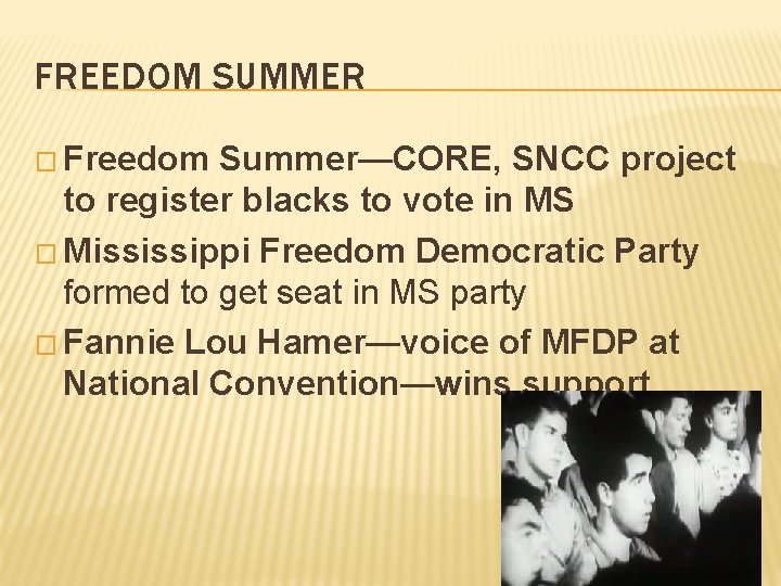 FREEDOM SUMMER � Freedom Summer—CORE, SNCC project to register blacks to vote in MS