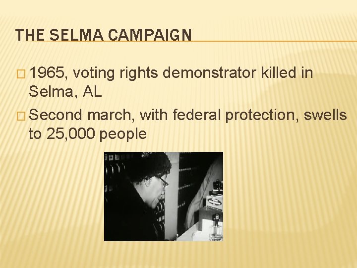 THE SELMA CAMPAIGN � 1965, voting rights demonstrator killed in Selma, AL � Second