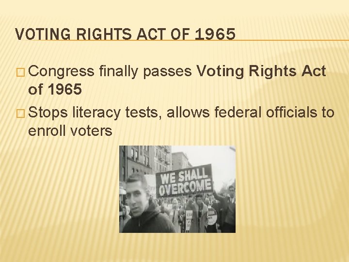 VOTING RIGHTS ACT OF 1965 � Congress finally passes Voting Rights Act of 1965