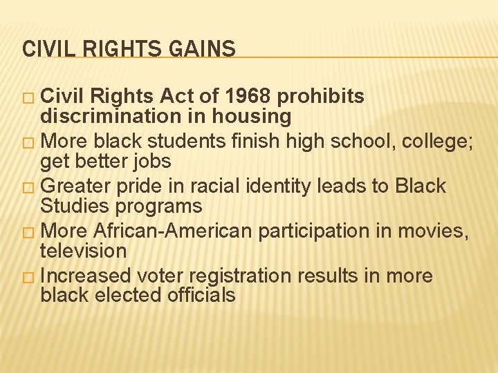CIVIL RIGHTS GAINS � Civil Rights Act of 1968 prohibits discrimination in housing �