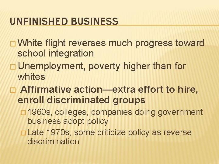 UNFINISHED BUSINESS � White flight reverses much progress toward school integration � Unemployment, poverty