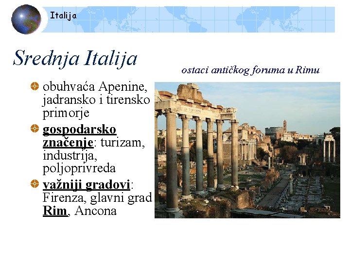 Italija Srednja Italija obuhvaća Apenine, jadransko i tirensko primorje gospodarsko značenje: turizam, industrija, poljoprivreda