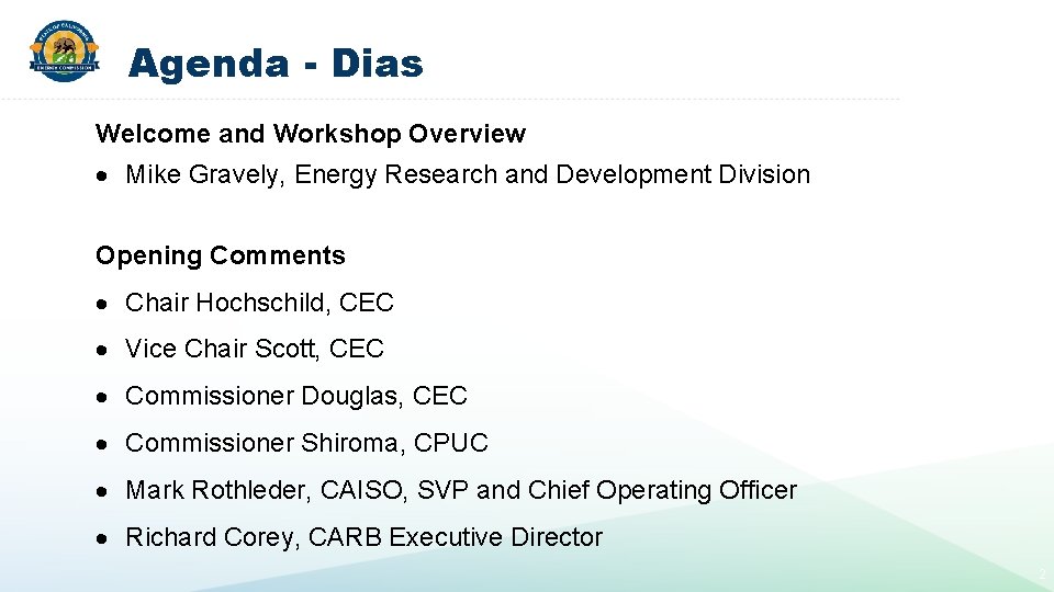 Agenda - Dias Welcome and Workshop Overview Mike Gravely, Energy Research and Development Division
