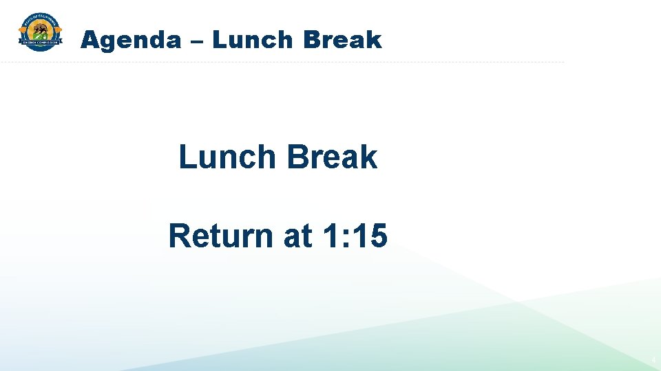 Agenda – Lunch Break Return at 1: 15 4 