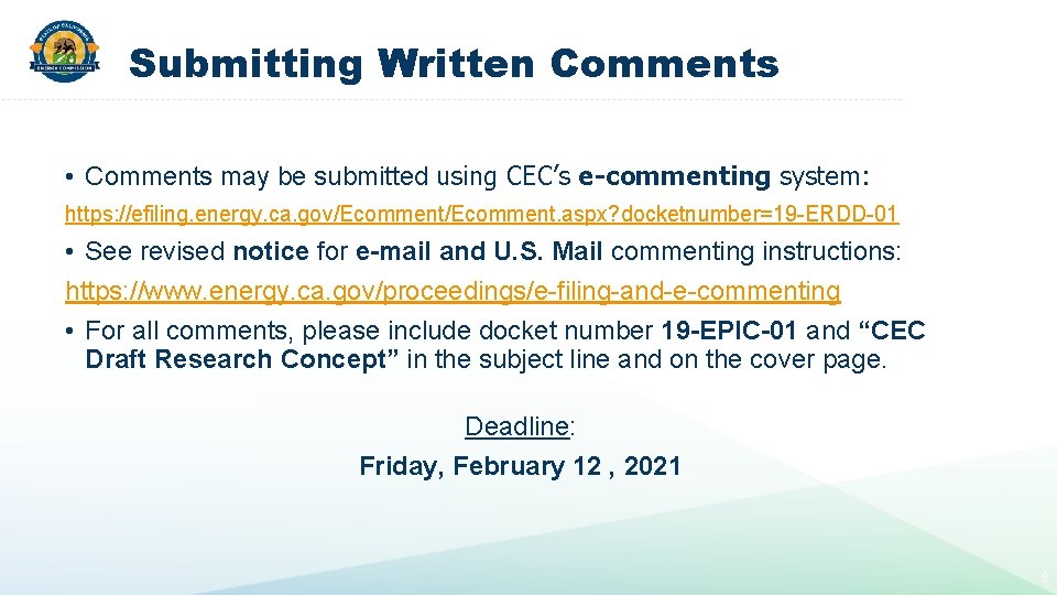 Submitting Written Comments • Comments may be submitted using CEC’s e-commenting system: https: //efiling.