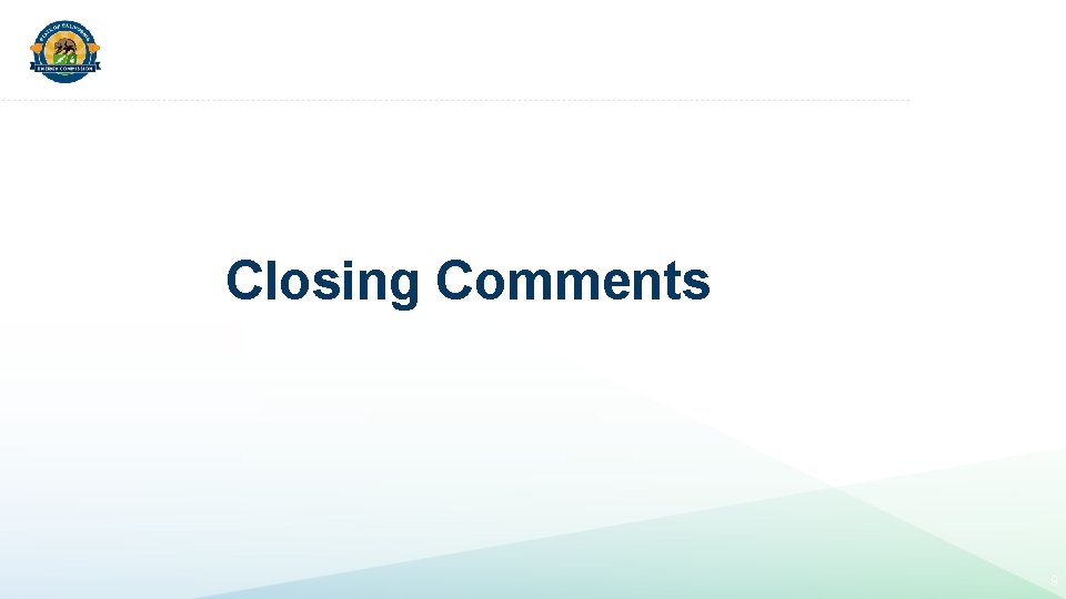 Closing Comments 9 