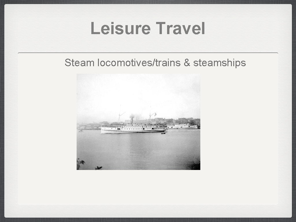Leisure Travel Steam locomotives/trains & steamships 