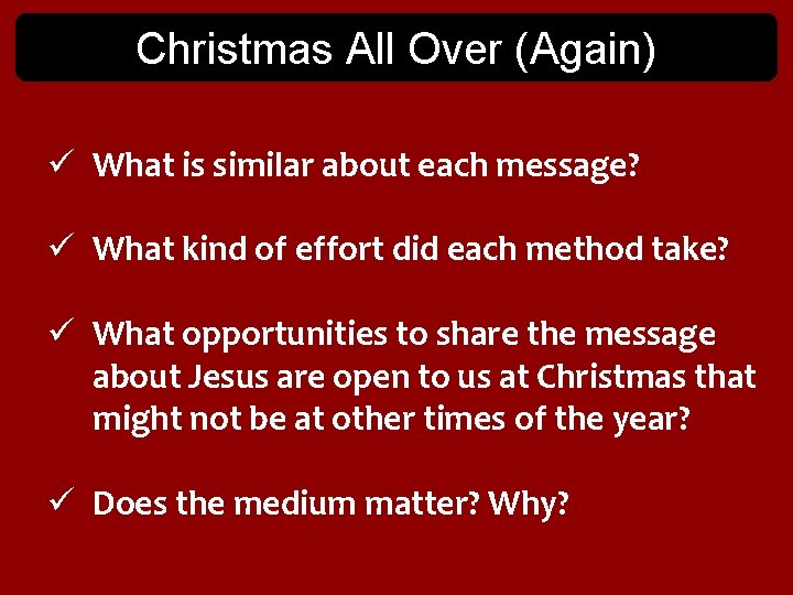 Christmas All Over (Again) ü What is similar about each message? ü What kind