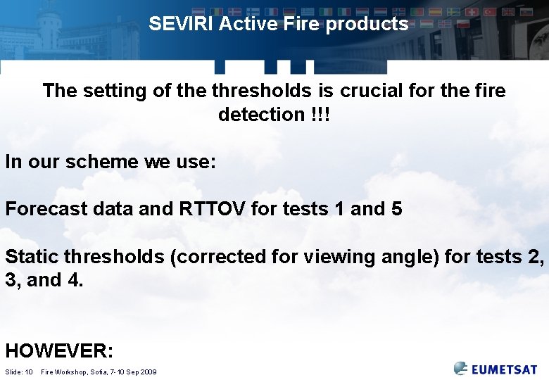 SEVIRI Active Fire products The setting of the thresholds is crucial for the fire