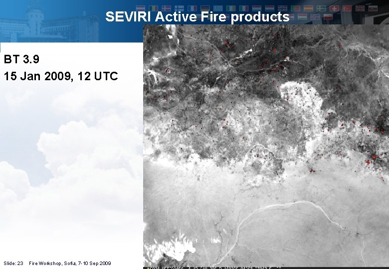 SEVIRI Active Fire products BT 3. 9 15 Jan 2009, 12 UTC Slide: 23