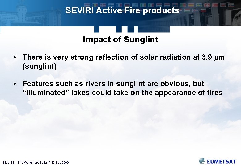 SEVIRI Active Fire products Impact of Sunglint • There is very strong reflection of