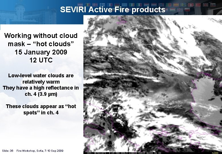 SEVIRI Active Fire products Working without cloud mask – “hot clouds” 15 January 2009