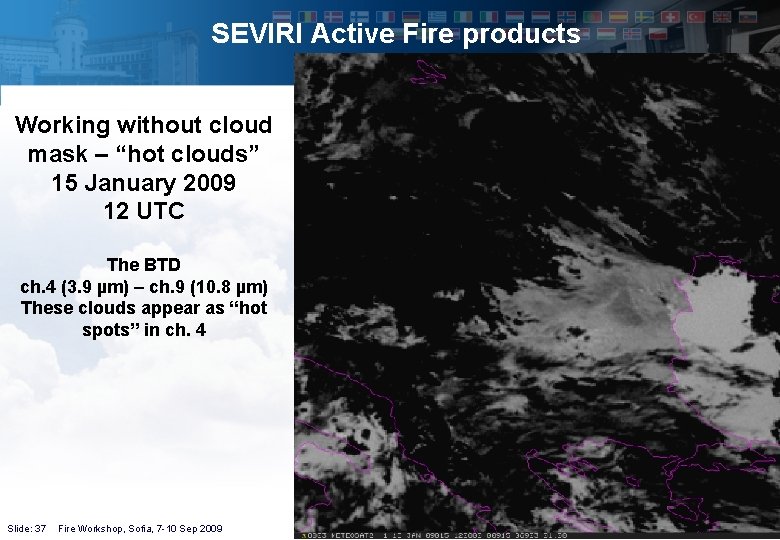 SEVIRI Active Fire products Working without cloud mask – “hot clouds” 15 January 2009