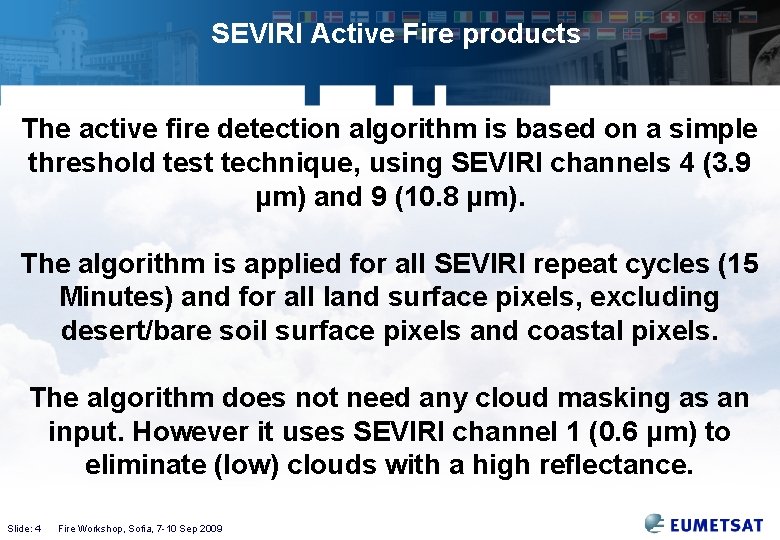 SEVIRI Active Fire products The active fire detection algorithm is based on a simple