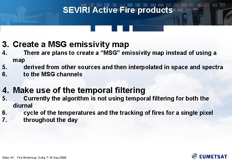 SEVIRI Active Fire products 3. Create a MSG emissivity map 4. There are plans