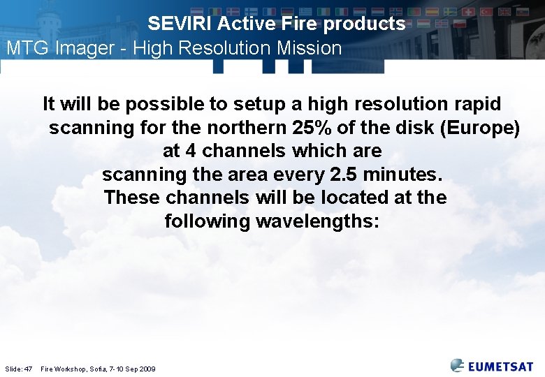 SEVIRI Active Fire products MTG Imager - High Resolution Mission It will be possible