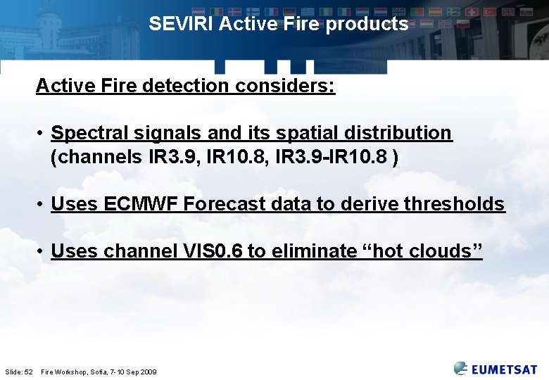 SEVIRI Active Fire products Active Fire detection considers: • Spectral signals and its spatial