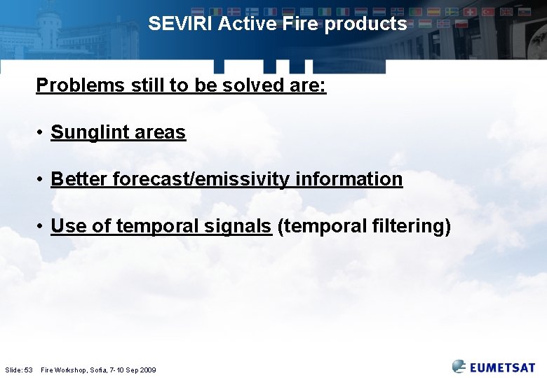 SEVIRI Active Fire products Problems still to be solved are: • Sunglint areas •