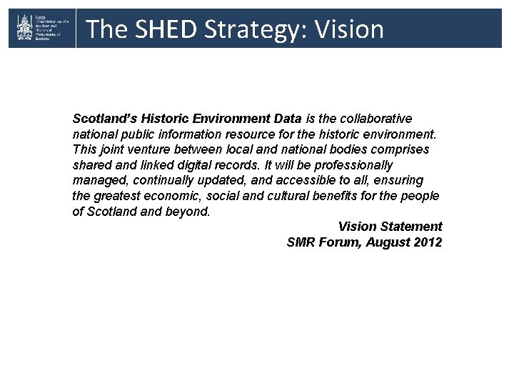 The SHED Strategy: Vision Scotland’s Historic Environment Data is the collaborative national public information