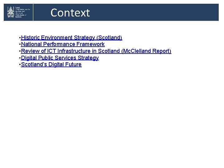 Context • Historic Environment Strategy (Scotland) • National Performance Framework • Review of ICT