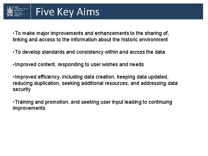 Five Key Aims • To make major improvements and enhancements to the sharing of,