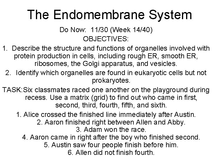 The Endomembrane System Do Now: 11/30 (Week 14/40) OBJECTIVES: 1. Describe the structure and