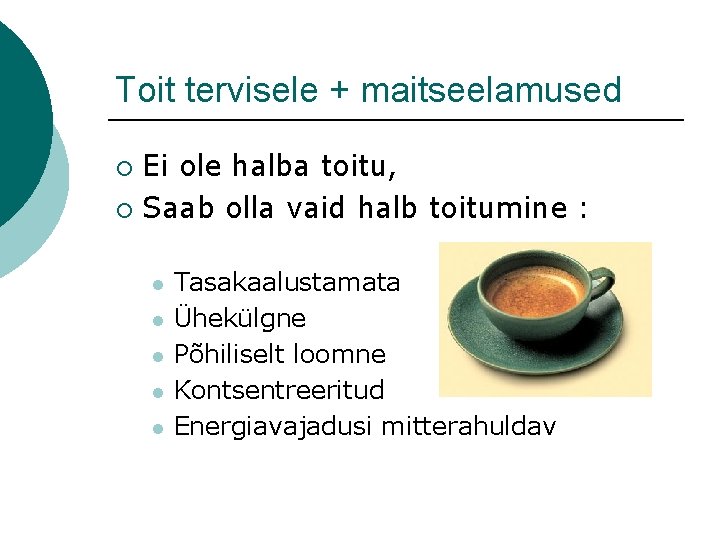 Toit tervisele + maitseelamused Ei ole halba toitu, ¡ Saab olla vaid halb toitumine