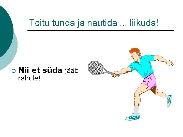 Toitu tunda ja nautida. . . liikuda! ¡ Nii et süda jääb rahule! 