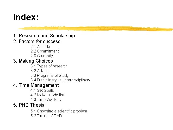 Index: 1. Research and Scholarship 2. Factors for success 2. 1 Attitude 2. 2