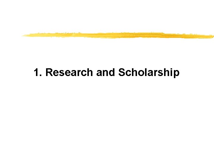 1. Research and Scholarship 