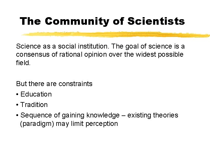 The Community of Scientists Science as a social institution. The goal of science is