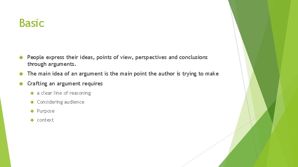 Basic People express their ideas, points of view, perspectives and conclusions through arguments. The