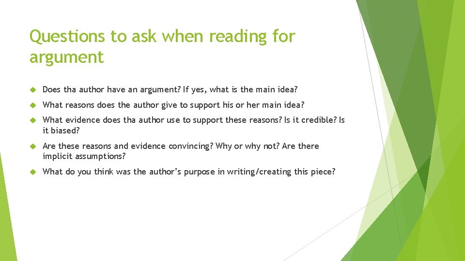 Questions to ask when reading for argument Does tha author have an argument? If