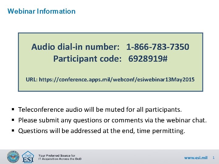 Webinar Information Audio dial-in number: 1 -866 -783 -7350 Participant code: 6928919# URL: https: