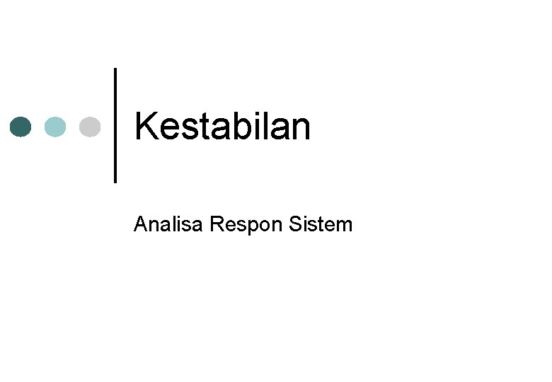 Kestabilan Analisa Respon Sistem 