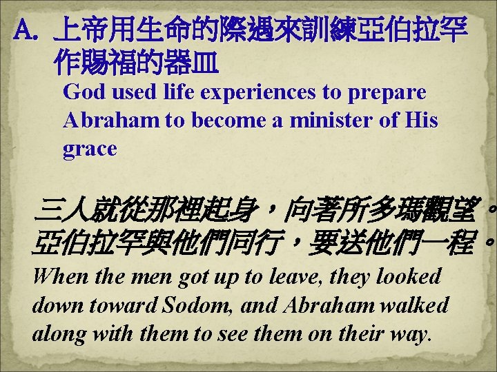 A. 上帝用生命的際遇來訓練亞伯拉罕 作賜福的器皿 God used life experiences to prepare Abraham to become a minister